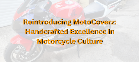 Reintroducing MotoCoverz: Handcrafted Excellence in Motorcycle Culture