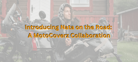 Introducing Nata on the Road: A MotoCoverz Collaboration